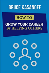 Bruce Kasanoff, Givers Deliver - Grow Your Career by Helping Others