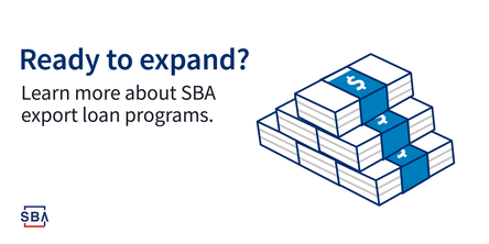 Ready to export? Learn more about SBA export loan programs.